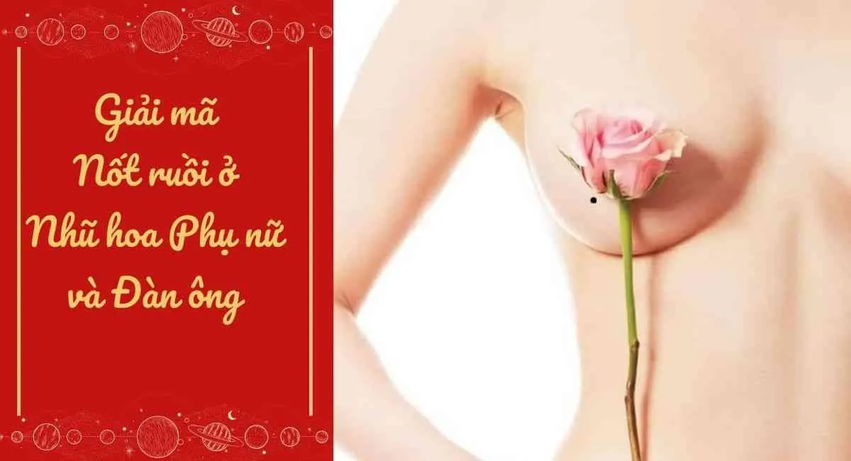 8 vị trí nốt ruồi ở nhũ hoa ảnh hưởng lớn đến vận mệnh, sức khỏe chớ chủ quan