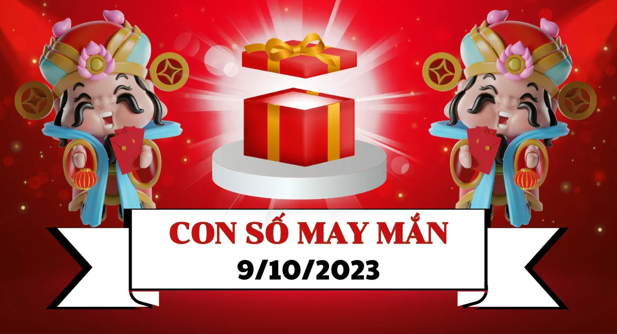 Bật mí con số may mắn hôm nay 9/10/2023: Chọn số phát lộc, vận may mỉm cười