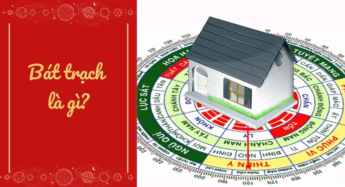 Bát Trạch là gì? Bật mí bí quyết xây nhà theo phong thủy cực chuẩn