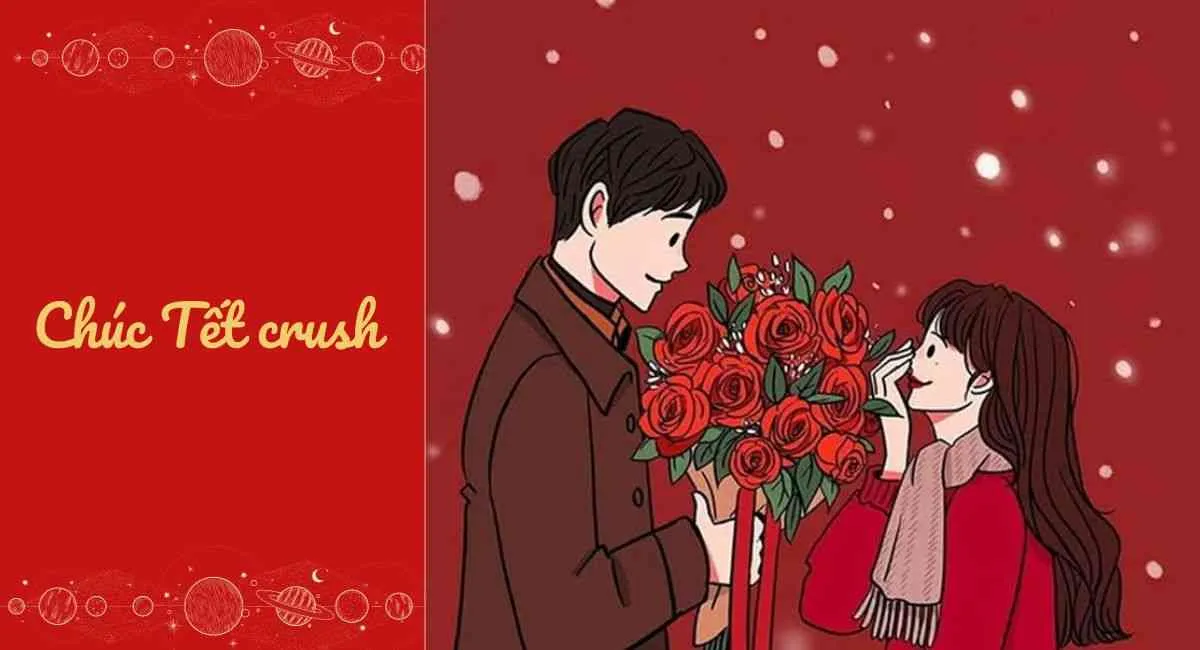 Bỏ túi ngay cách chúc Tết crush giúp bạn ghi điểm trong mắt đối phương