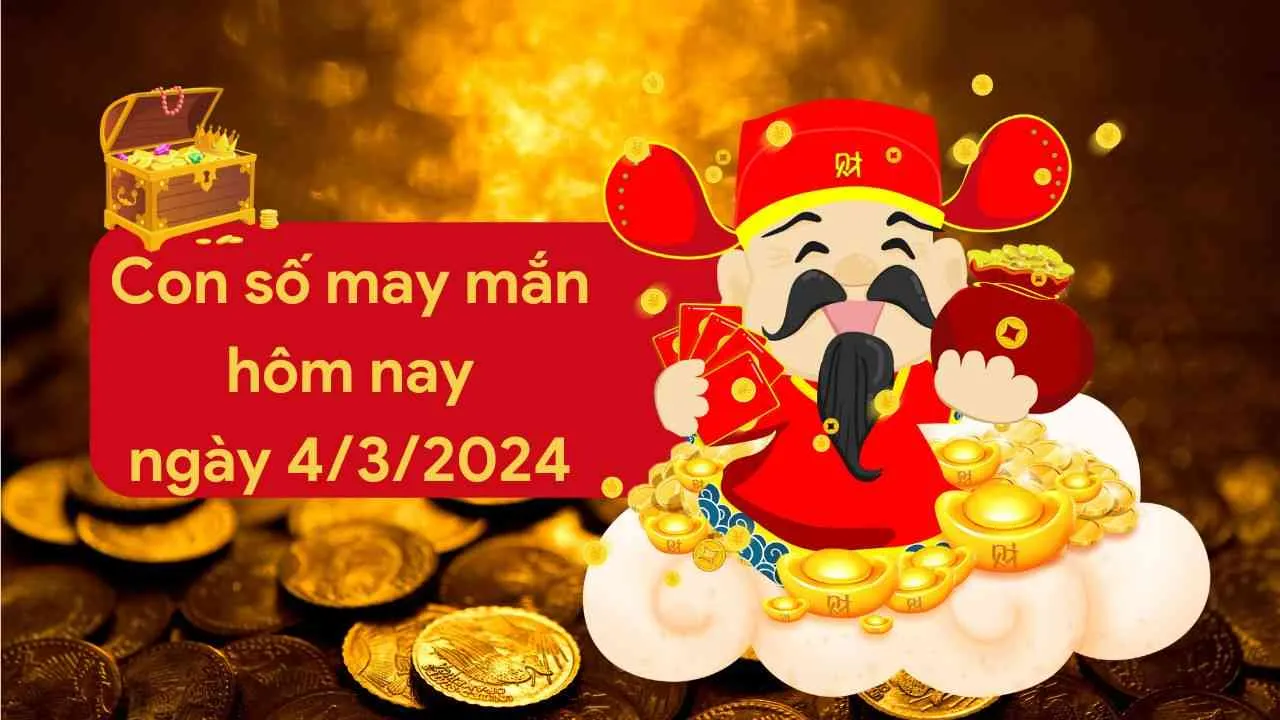 Con số may mắn hôm nay của 12 con giáp ngày 4/3/2024 chi tiết từng tuổi, tài lộc, vận hạn