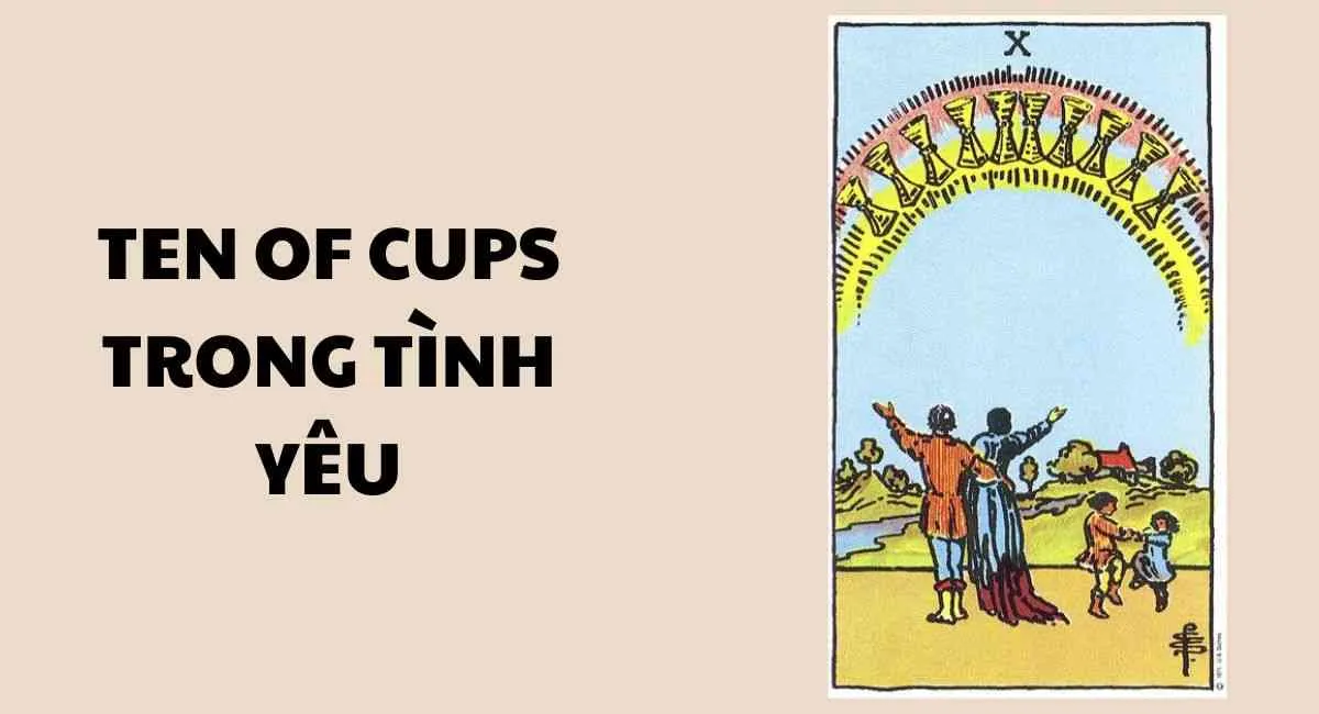 Lá bài Ten of Cups trong tình yêu: Mọi chuyện sẽ ổn nếu bạn hợp tác