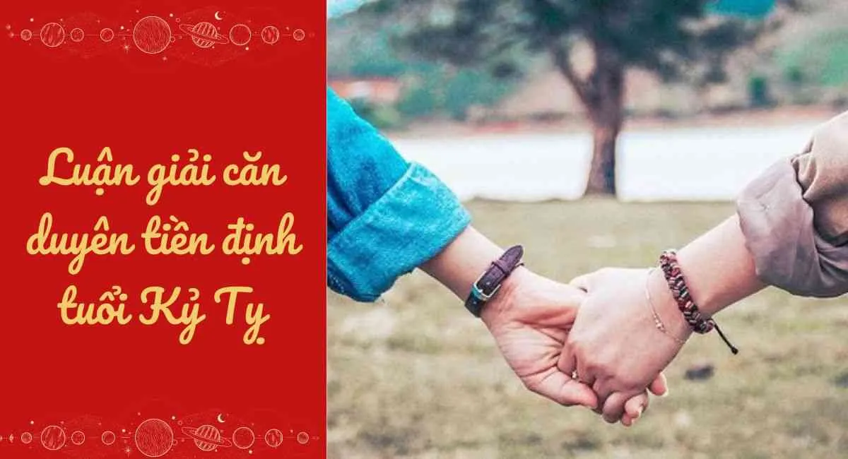 Luận giải căn duyên tiền định tuổi Kỷ Tỵ: Cuộc sống dư giả nhờ tuổi này