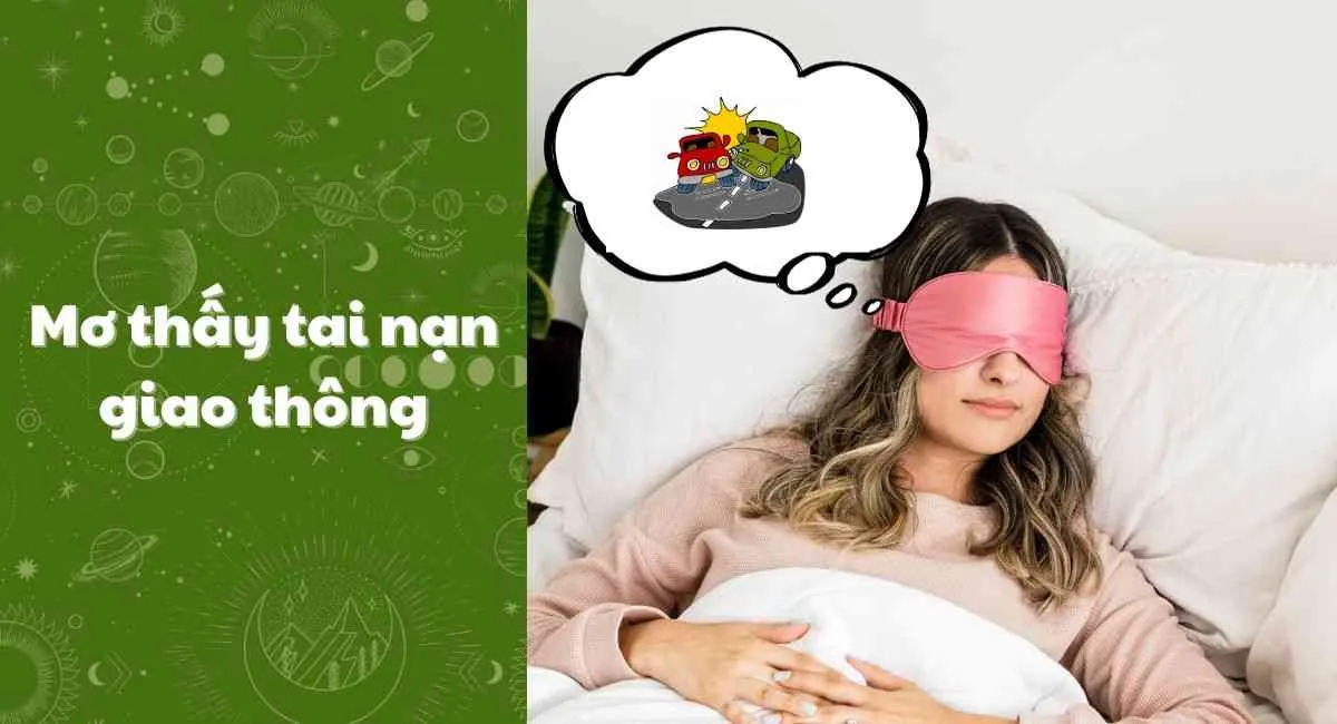 Mơ thấy tai nạn giao thông: Cẩn trọng trước những điều không may sẽ xảy ra