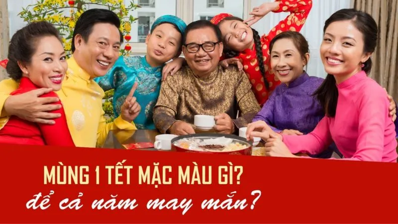 Mùng 1 Tết nên mặc áo màu gì: Năm mới may mắn gấp bội với những màu này