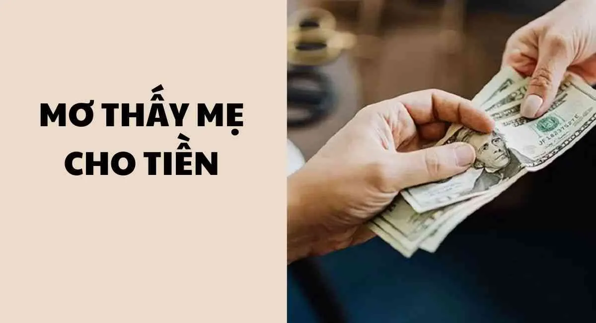 Nằm mơ thấy mẹ cho tiền: Vận may gõ cửa hay điềm báo xui xẻo