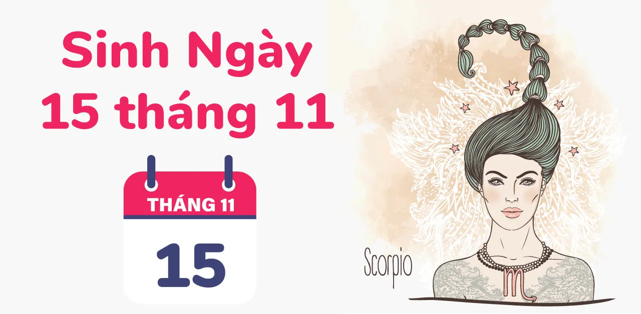 Ngày 15/11 cung gì? 15/11 là cung Bọ Cạp hay Nhân Mã?