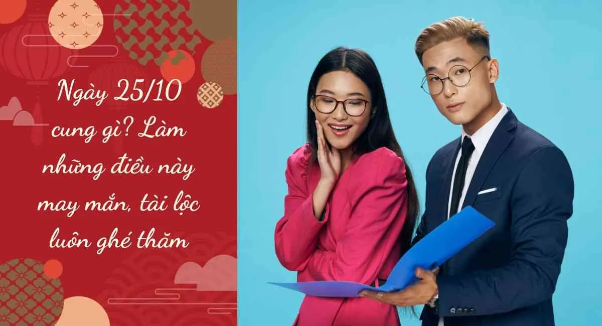 Ngày 25/10 cung gì? Làm những điều này may mắn, tài lộc luôn ghé thăm