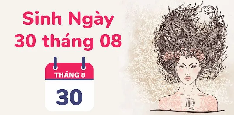 Ngày 30/8 là ngày gì? Giải mã tính cách của những người sinh ngày 30/8