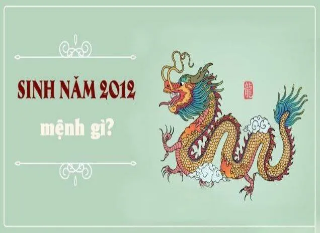 Nhâm Thìn 2012 Mệnh gì? 2012 Bao Nhiêu Tuổi Cung Gì, Hợp Màu Gì, Hợp Tuổi Nào?