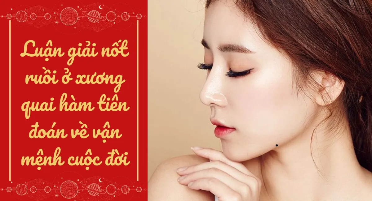 Nhìn nốt ruồi ở xương quai hàm biết ngay người sống sung sướng, kẻ khổ cả đời