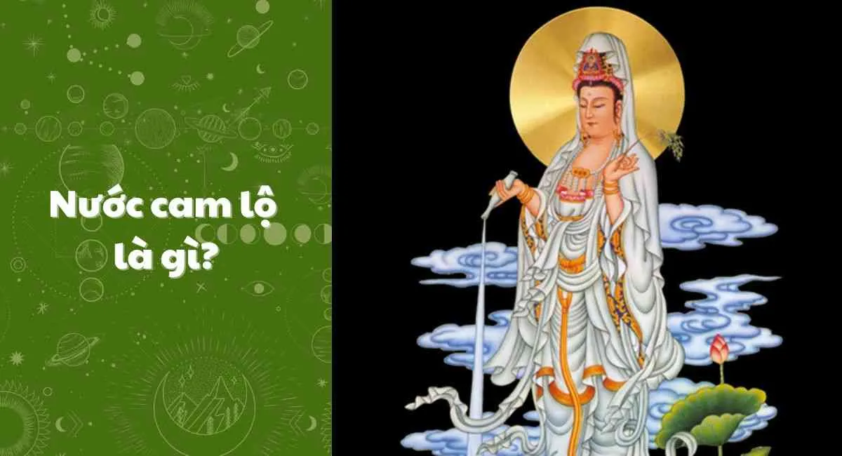 Nước Cam Lộ là gì? Lý giải bí ẩn về nước Cam Lộ trong Phật giáo