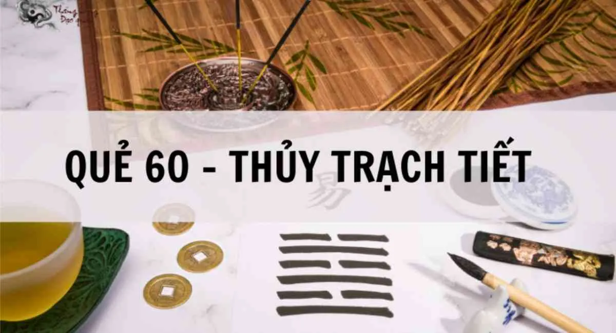 Quẻ số 60 Thủy Trạch Tiết: Bớt tham vọng ắt thành công