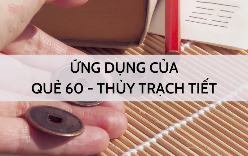 Quẻ số 60 Thủy Trạch Tiết: Bớt tham vọng ắt thành công