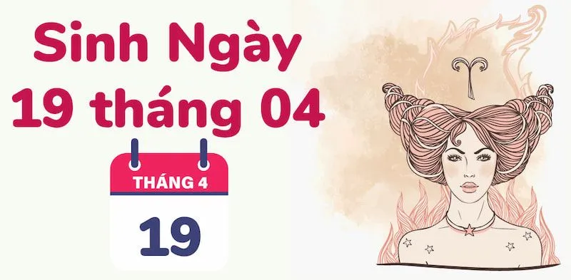 Sinh ngày 19/4 cung gì? Sự nghiệp thành công liệu có đến với người sinh ngày 19/4