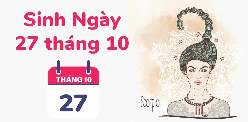 Sinh ngày 27/10 cung gì? Làm nghề này, người sinh ngày 27/10 sẽ rất thành công