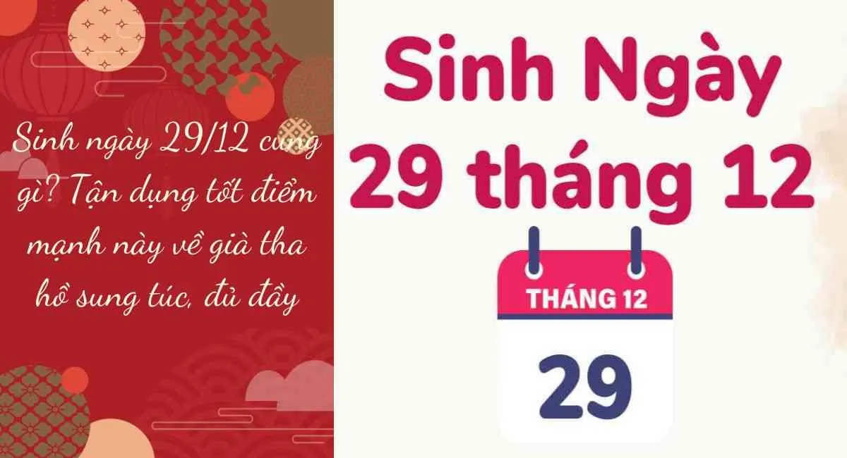 Sinh ngày 29/12 cung gì? Tận dụng tốt điểm mạnh này về già tha hồ sung túc, đủ đầy