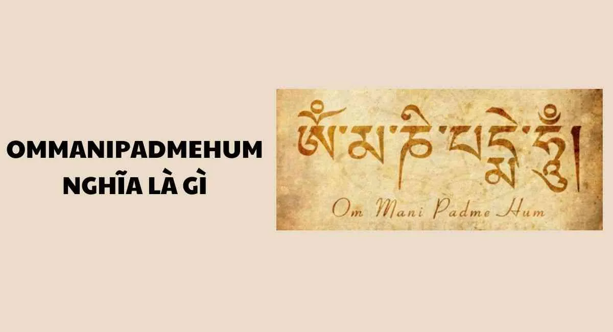 Thần chú Ommanipadmehum nghĩa là gì? Bí ẩn câu thần chú tiếng Phạn