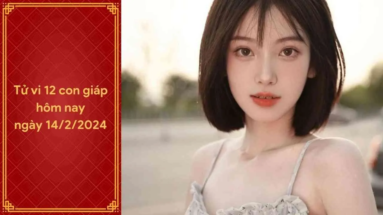 Tử vi 12 con giáp hôm nay ngày 14/2/2024: Tuổi Mão đào hoa vượng trong ngày lễ tình nhân