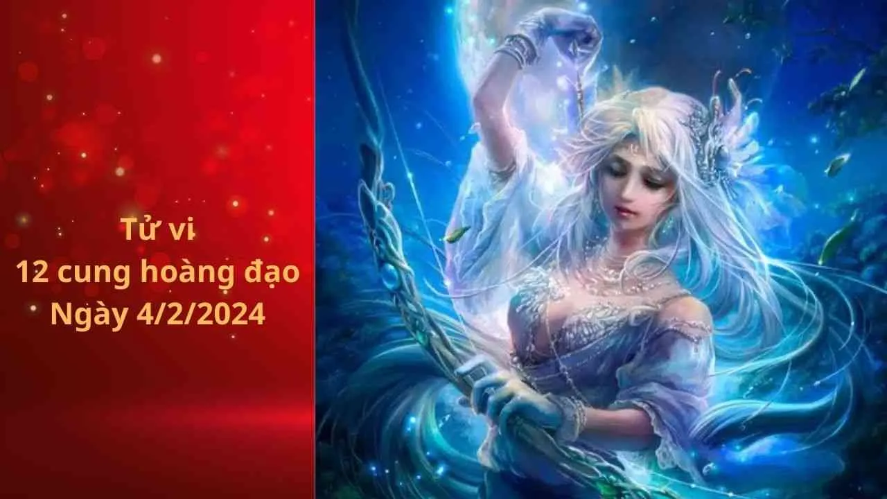 Tử vi 12 cung hoàng đạo hôm nay 4/2/2024: Tài chính và tình duyên của Nhân Mã khiến chòm sao khác phải mơ ước