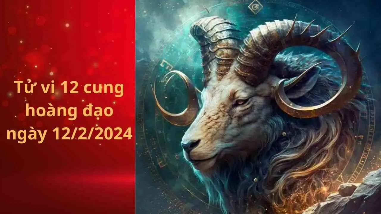 Tử vi 12 cung hoàng đạo hôm nay ngày 12/2/2024: Bạch Dương sẽ đón nhận nhiều cát khí, vận trình tình duyên vượng sắc