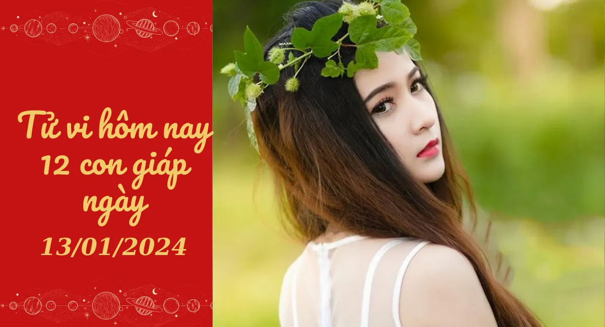 Tử vi hôm nay 13/1/2024 của 12 con giáp: Tý khởi sắc, Ngọ khó khăn