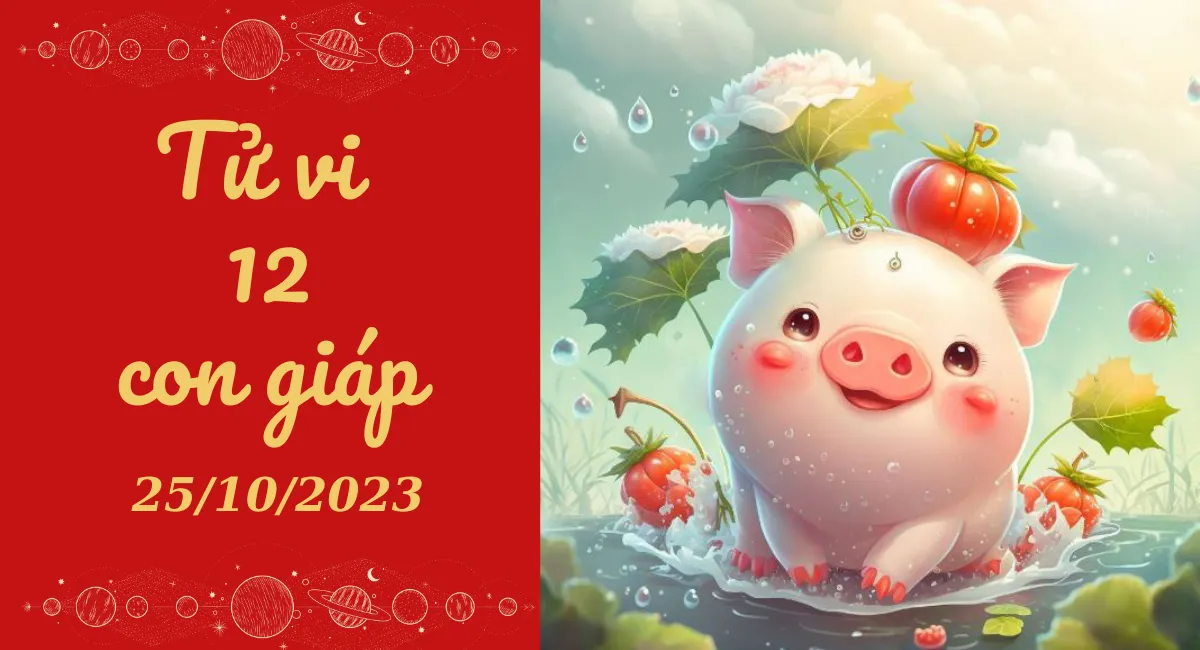 Tử vi hôm nay 25/10/2023 của 12 con giáp: Hợi gặp khó, Ngọ khấm khá