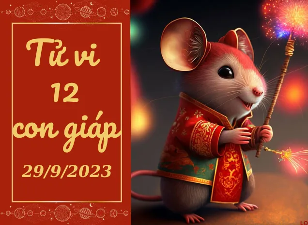 Tử vi hôm nay 29/09/2023 của 12 con giáp: Tý khôn ngoan, Ngọ phát tài