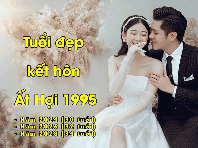 Tuổi Ất Hợi kết hôn năm nào tốt? Tìm hiểu ngay để hôn nhân viên mãn