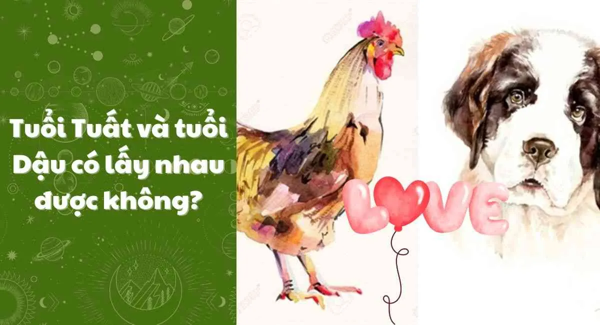 Tuổi Tuất và tuổi Dậu có lấy nhau được không? Làm điều này vợ chồng sẽ hạnh phúc