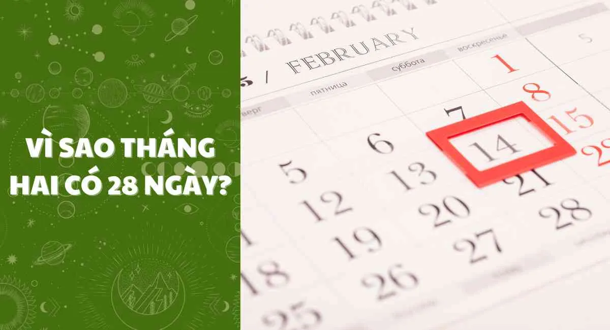 Vì sao tháng 2 có 28 ngày hoặc 29 ngày? Sự thật đầy ngỡ ngàng