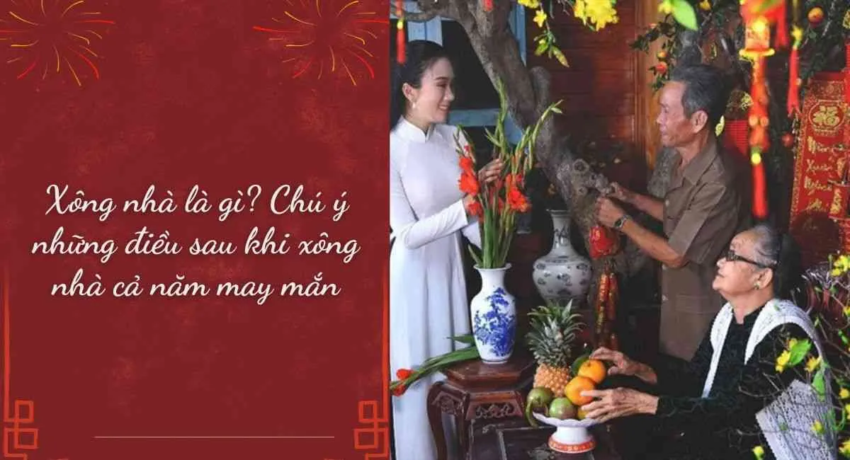 Xông nhà là gì? Chú ý những điều sau khi xông nhà để cả năm may mắn