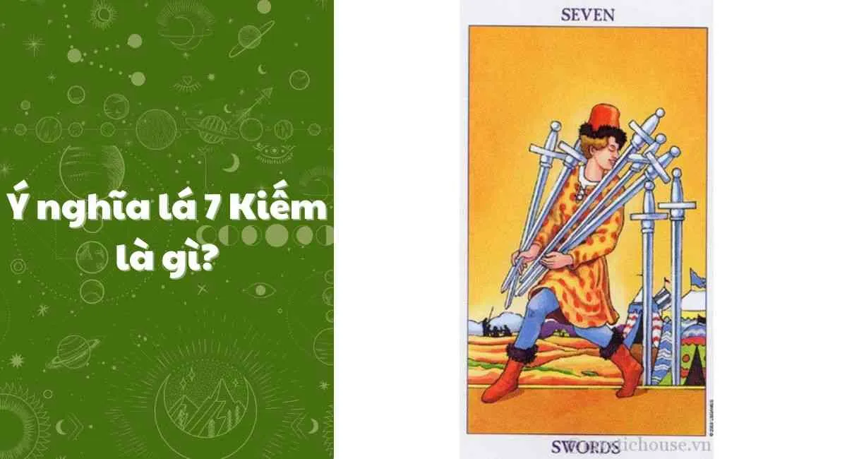 Ý nghĩa lá 7 kiếm là gì? Giải mã thông điệp bí ẩn của Seven of Swords